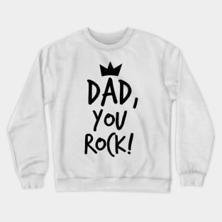 Dad, you rock! Crewneck Sweatshirt